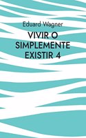 Vivir o simplemente existir 4