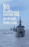 Mels Entführung: oder der fragile Frieden in Asien