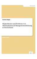 Möglichkeiten und Probleme von Aktienoptionen als Managemententlohnung in Deutschland