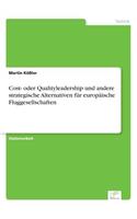 Cost- oder Qualityleadership und andere strategische Alternativen für europäische Fluggesellschaften