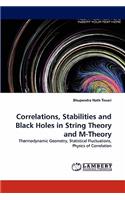 Correlations, Stabilities and Black Holes in String Theory and M-Theory