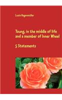 Young, in the middle of life and a member of Inner Wheel: 5 Statements(English)