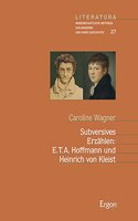 Subversives Erzahlen: E.T.A. Hoffmann Und Heinrich Von Kleist(Literatura)