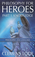 Philosophy for Heroes: Part I: Knowledge