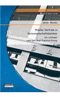 Mobiler Vertrieb in Genossenschaftsbanken: Ein praxisorientierter Leitfaden nach dem Best-Practice-Prinzip(German)