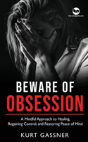 Beware of Obsession