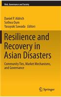 Resilience and Recovery in Asian Disasters: Community Ties, Market Mechanisms, and Governance