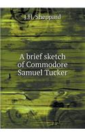 A brief sketch of Commodore Samuel Tucker: (English)