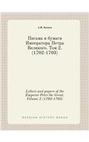 Letters and Papers of the Emperor Peter the Great. Volume 2 (1702-1703)