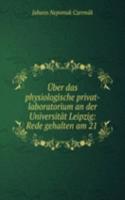 Uber das physiologische privat-laboratorium an der Universitat Leipzig: Rede gehalten am 21 .