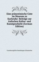 Eine pranestinische Ciste im Museum zu Karlsruhe: Beitrage zur italischen Kultur- und Kunstgeschicht (German Edition)