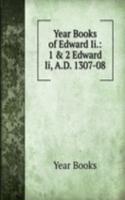 Year Books of Edward Ii.: 1 & 2 Edward Ii, A.D. 1307-08