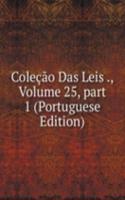 Colecao Das Leis ., Volume 25, part 1 (Portuguese Edition)