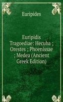 Euripidis Tragoediae: Hecuba ; Orestes ; Phoenissae ; Medea (Ancient Greek Edition)