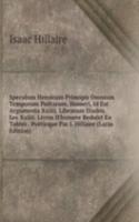 Speculum Heroicum Principis Omnium Temporum Poetarum, Homeri, Id Est Argumenta Xxiiij. Librorum Iliados. Les Xxiiii. Livres D'homere Reduict En Tables . Poeticque Par I. Hillaire (Latin Edition)