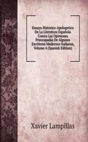 Ensayo Historico-Apologetico De La Literatura Espanola Contra Las Opiniones Preocupadas De Algunos Escritores Modernos Italianos, Volume 4 (Spanish Edition)