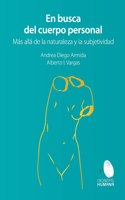 busca del cuerpo personal. Más allá de la naturaleza y la subjetividad