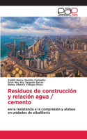 Residuos de construcción y relación agua / cemento