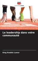 Le leadership dans votre communauté