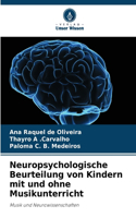 Neuropsychologische Beurteilung von Kindern mit und ohne Musikunterricht