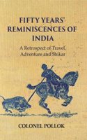 Fifty Years' Reminiscences of India: A Retrospect of Travel Adventure and Shikar [Hardcover]