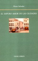 El Impuro Amor de Las Ciudades: Notas Acerca de La Literatura Modernista y El Espacio Urbano