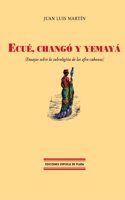 Ecue, Chango Y Yemaya/ecue, Chango and Yemaya: Ensayos Sobre La Subreligion De Los Afrocubanos