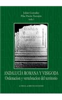 Andalucia Romana Y Visigoda Ordenacion Y Vertebracion del Territorio
