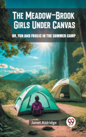 Meadow-Brook Girls Under Canvas Or, Fun and Frolic in the Summer Camp