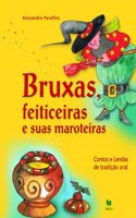 Bruxas, Feiticeiras e suas Maroteiras