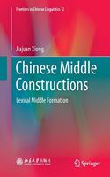 Chinese Middle Constructions: Lexical Middle Formation(2 Frontiers in Chinese Linguistics)