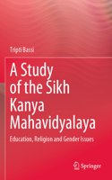 Study of the Sikh Kanya Mahavidyalaya: Education, Religion and Gender Issues