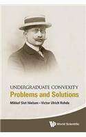 Undergraduate Convexity: Problems And Solutions