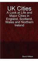 UK Cities: A Look at Life and Major Cities in England, Scotland, Wales and Northern Ireland