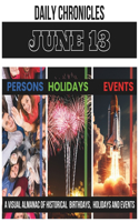 Daily Chronicles June 13: A Visual Almanac of Historical Events, Birthdays, and Holidays(Daily Chronicles: A Visual Almanac of Historical Events, Birthdays, and Holidays)