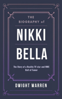 The Biography of Nikki Bella