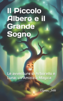 Il Piccolo Albero e il Grande Sogno: Le Avventure di Arborello e Luna: Un'amicizia Magica
