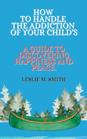 How To Handle The Addiction Of Your Child's