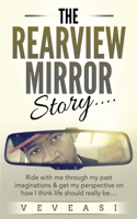 Rearview Mirror Story.....: Ride with me through my past imaginations and get my perspective on how I think life should really be.....