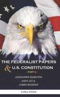 Federalist Papers and U.S. Constitution: Happy Independence Day! Thanks to Alexander Hamilton (Part 2)