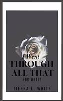 I Went Through All That For What