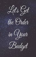 Let's Get the Order in Your Budget: Write Everything Down and Be Organised