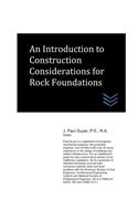 An Introduction to Construction Considerations for Rock Foundations