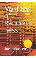 Mystery of Random-ness