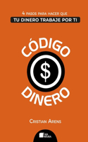 Código Dinero: 4 Pasos para hacer que tu dinero trabaje por ti(1 Administrar Tu Dinero y Finanzas Personales)