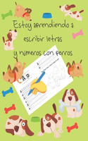 Estoy aprendiendo a escribir letras y números con perros: libros de seguimiento de letras para niños de 4 a 8 años, páginas para aprender a escribir letras y números, escribir a mano para niños, libro para 