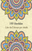 100 Mandalas Libri da Colorare per Adulti