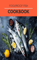 Foolproof Fish Cookbook: The Ultimate Guide With The Best Smoker Recipes Secrets For Smart Peoples for Everyone, Everywhere
