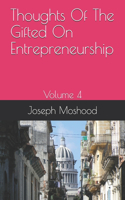 Thoughts Of The Gifted On Entrepreneurship: Volume 4