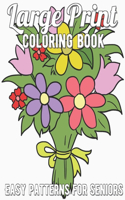 Large Print Coloring Book: Easy Patterns For Adults